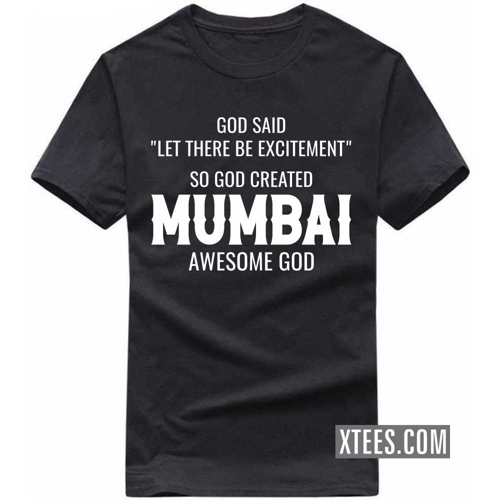 God Said Let There Be Excitement So God Created Mumbai Awesome God India City T-shirt image