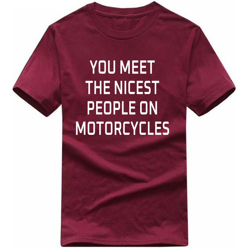 You Meet The Nicest People On Motorcycles Biker T-shirt India image