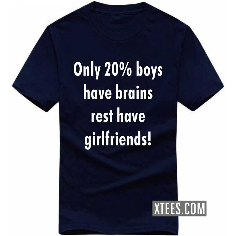 Only 20% Boys Have Brains Rest Have Girlfriends Funny T-shirt India image