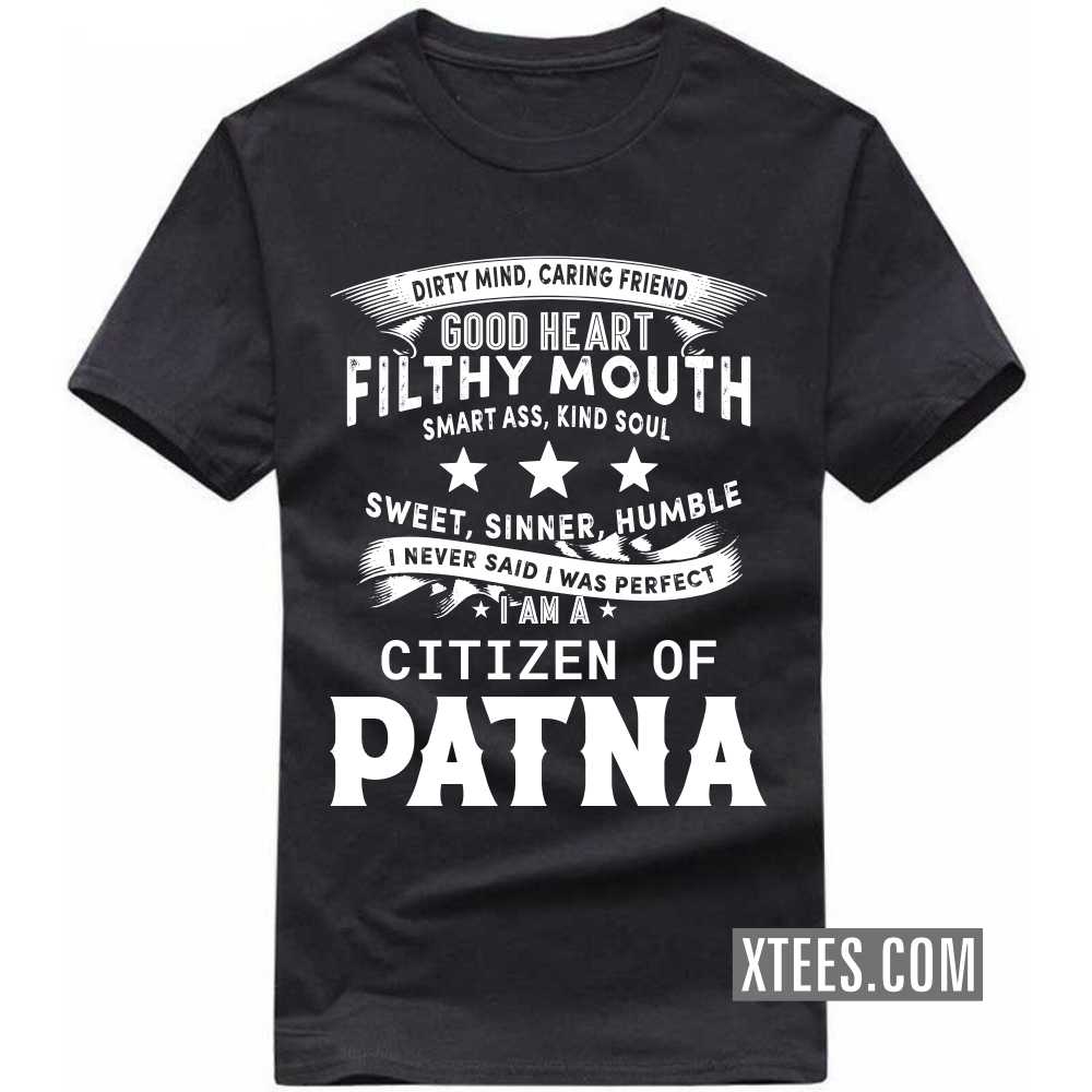 I Never Said I Was Perfect I Am A Citizen Of PATNA India City T-shirt image
