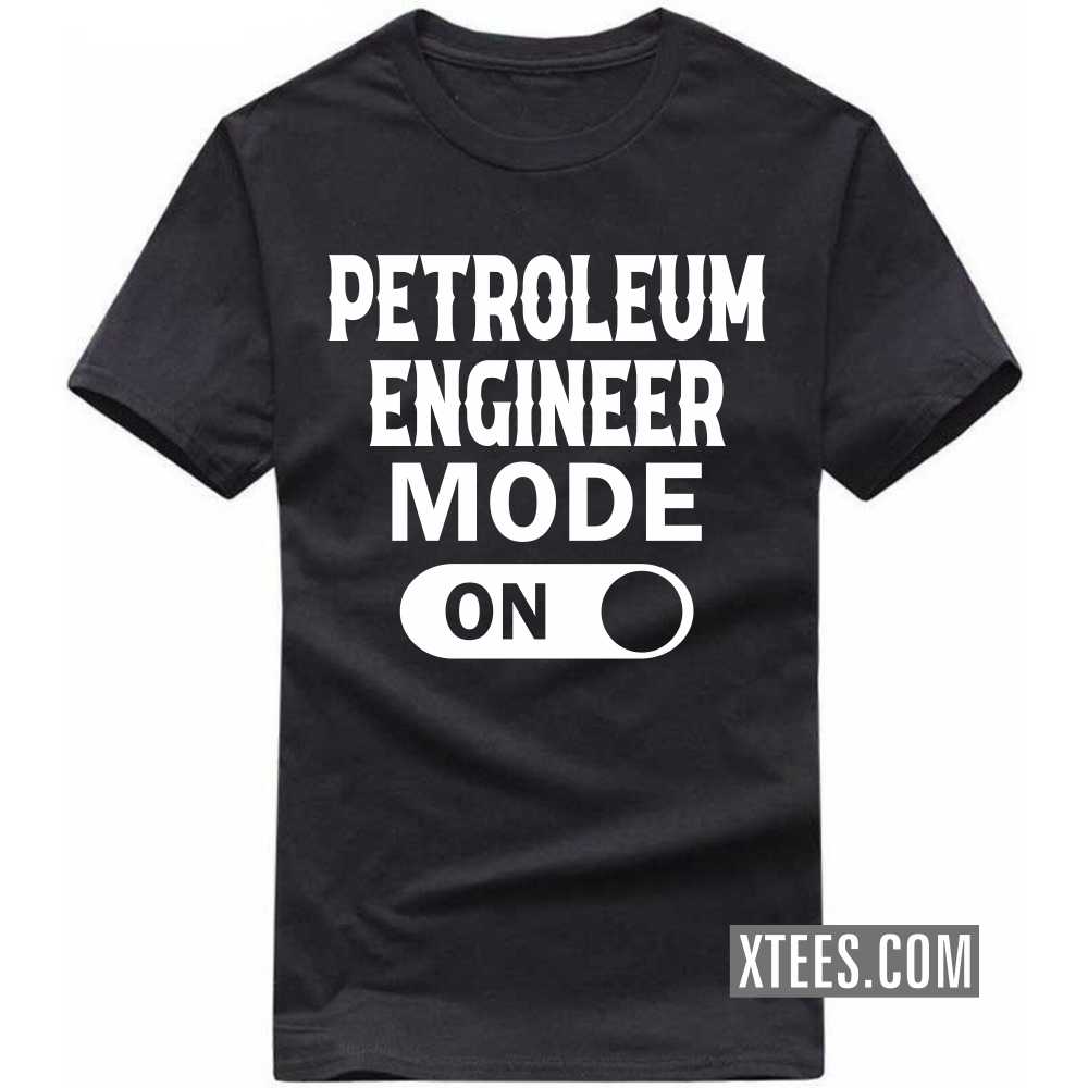 PETROLEUM ENGINEER Mode On Profession T-shirt image