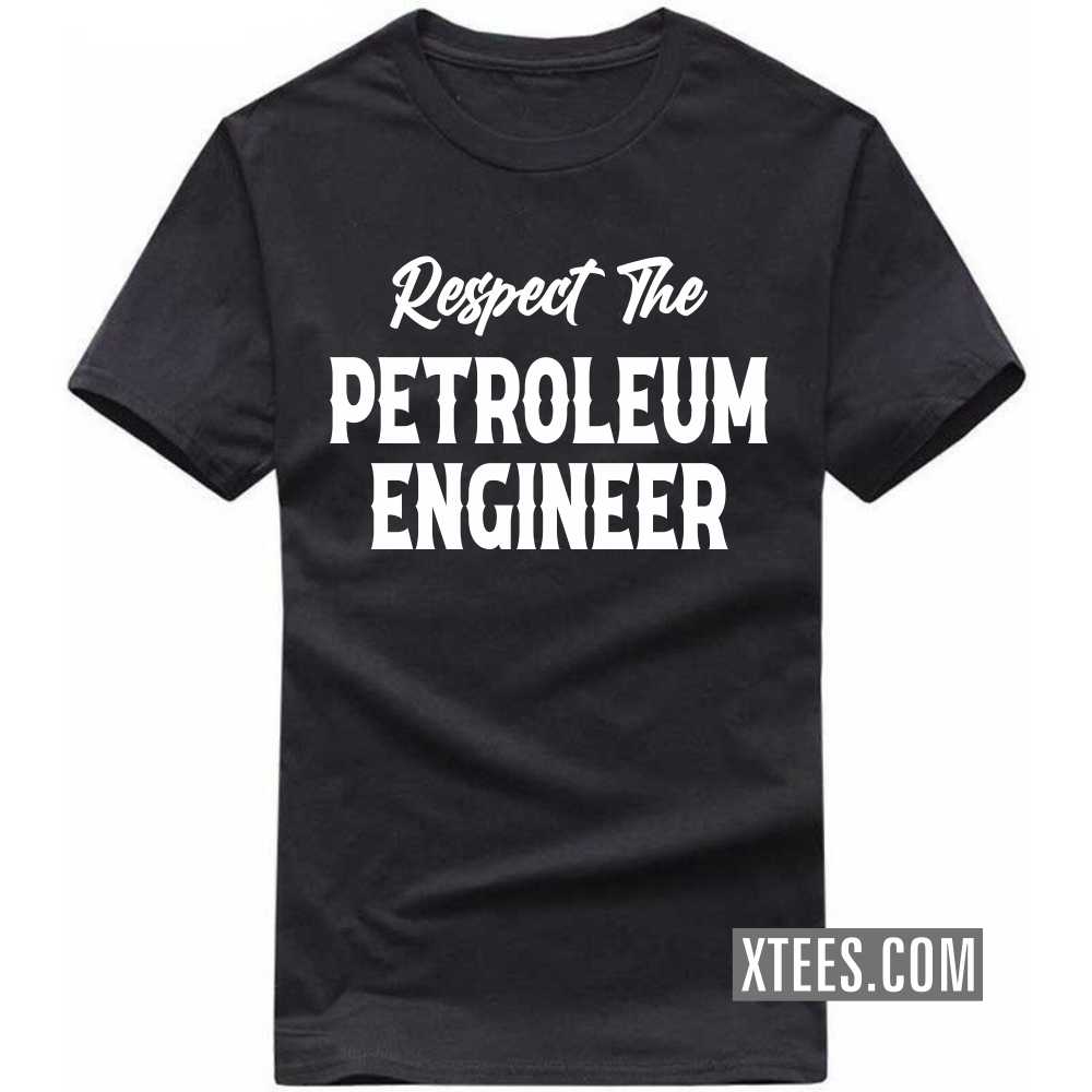 Respect The PETROLEUM ENGINEER Profession T-shirt image