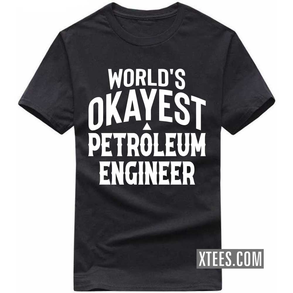 World's Okayest PETROLEUM ENGINEER Profession T-shirt image