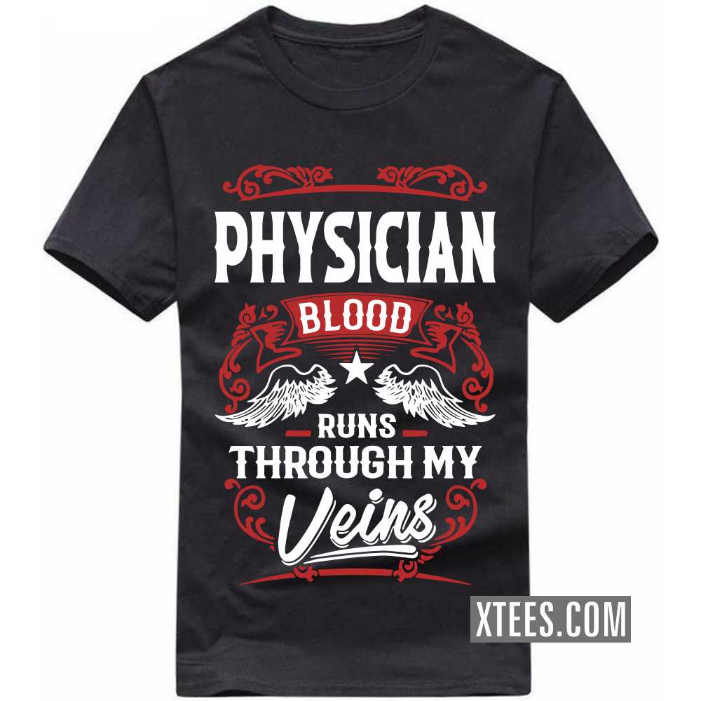 PHYSICIAN Blood Runs Through My Veins Profession T-shirt image