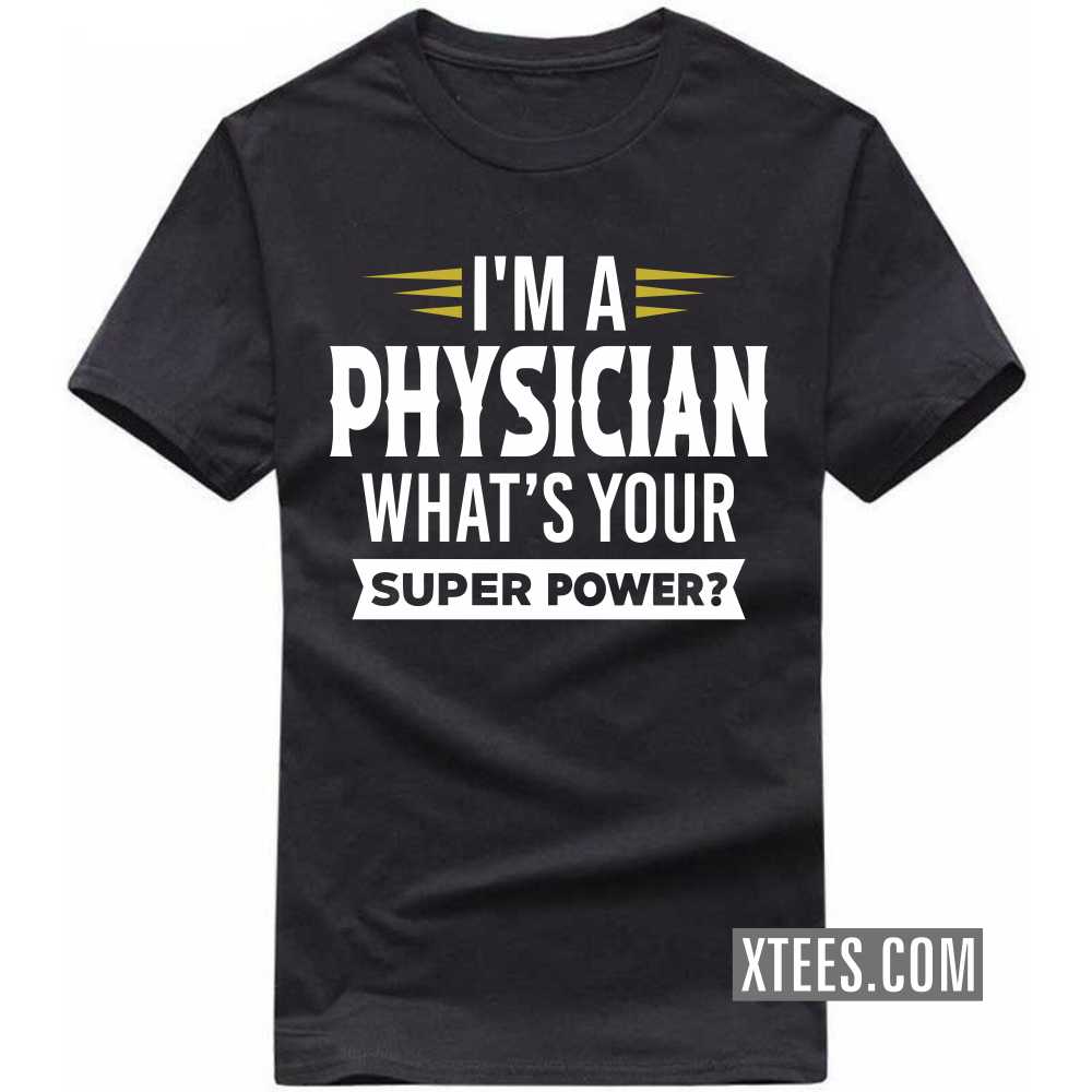 I'm A PHYSICIAN What's Your Superpower Profession T-shirt image