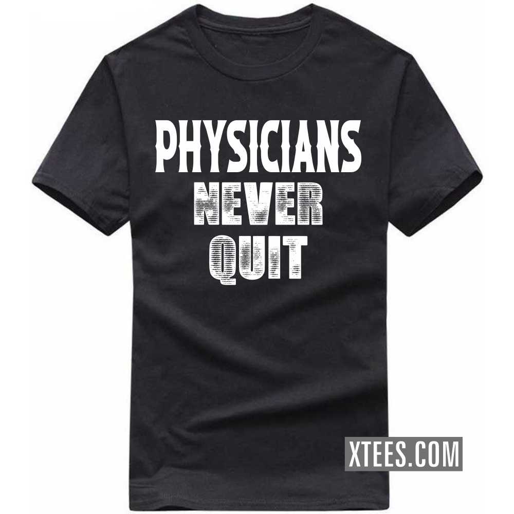 PHYSICIANs Never Quit Profession T-shirt image