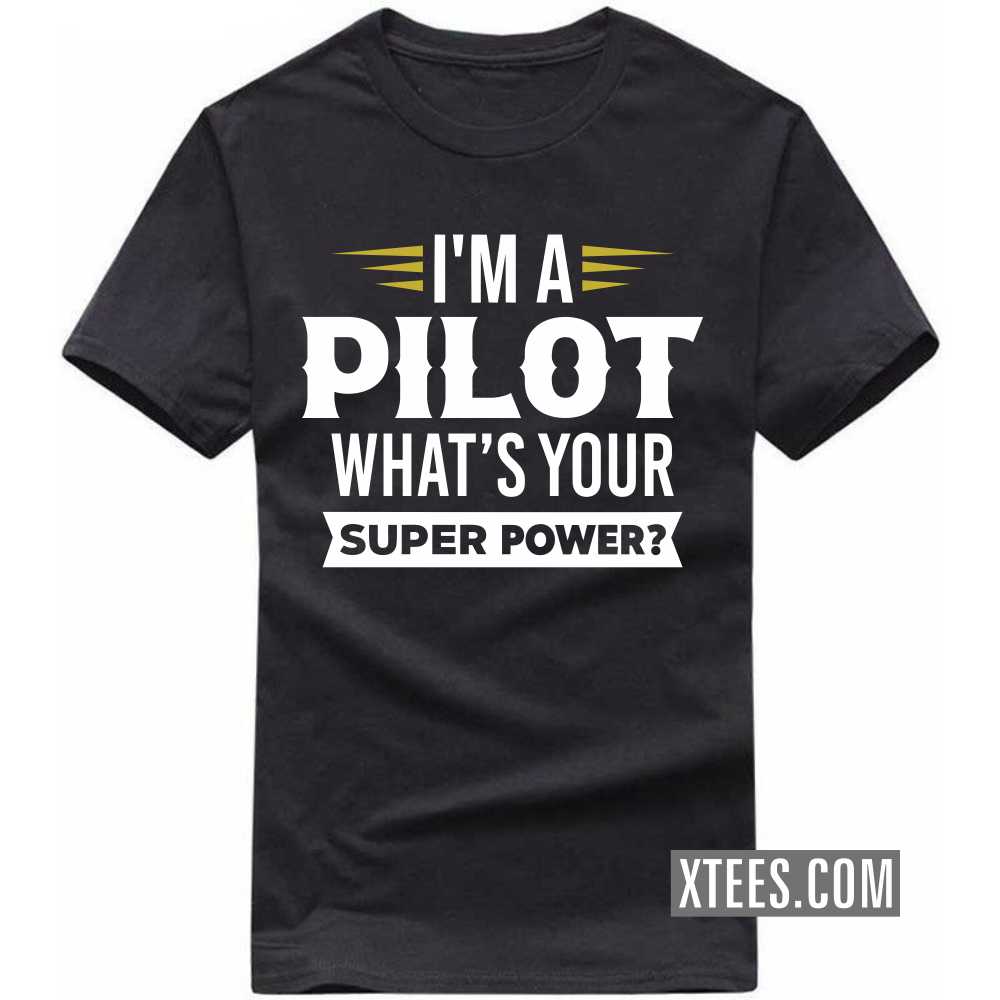 I'm A PILOT What's Your Superpower Profession T-shirt image