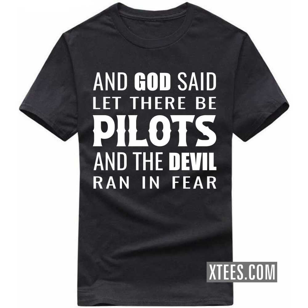 And God Said Let There Be PILOTs And The Devil Ran In Fear Profession T-shirt image