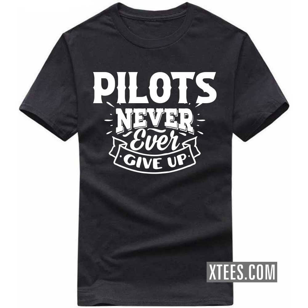 PILOTs Never Ever Give Up Profession T-shirt image