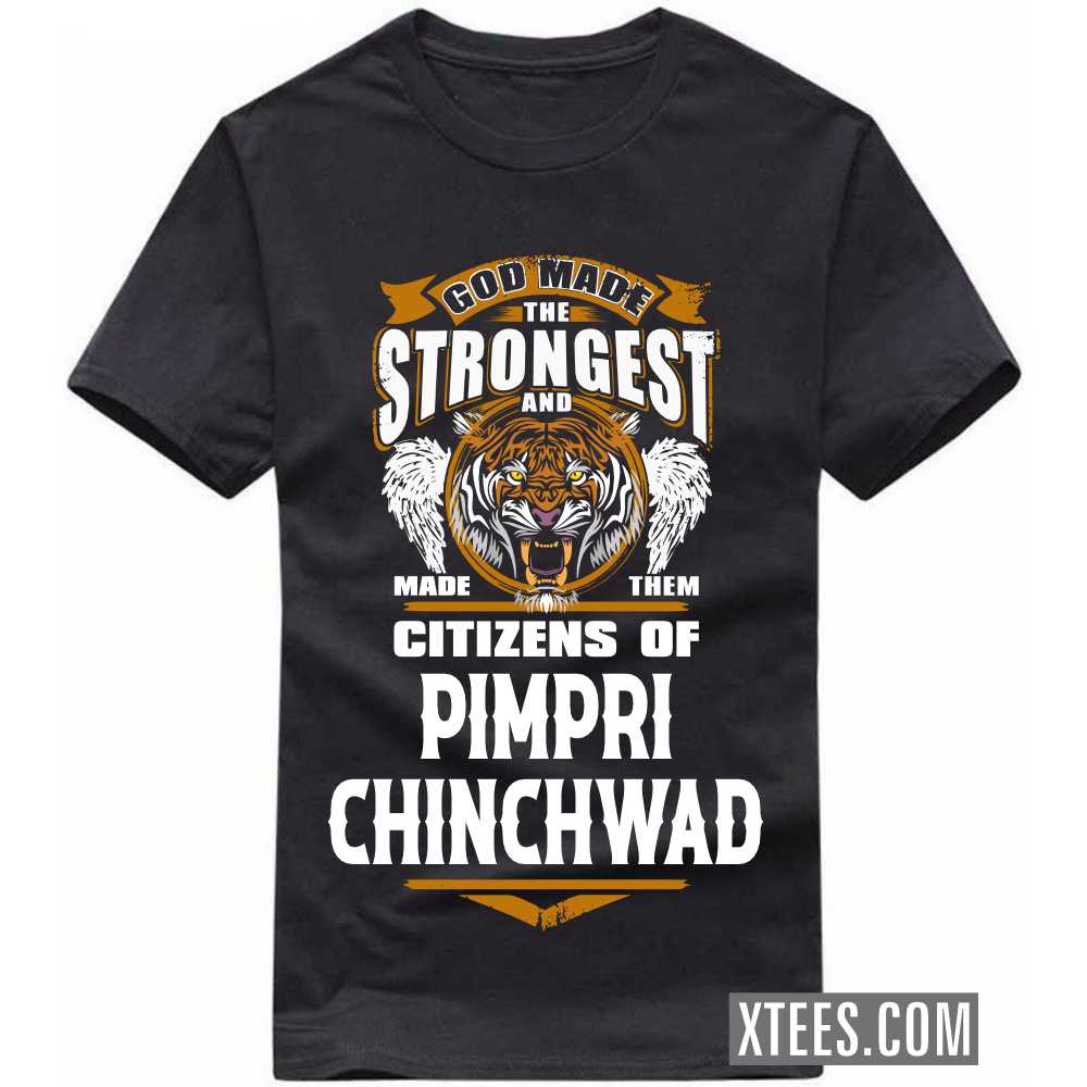 God Made The Strongest And Made Them Citizens Of PIMPRI CHINCHWAD India City T-shirt image