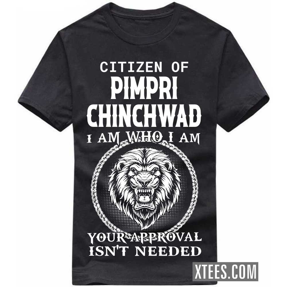 Citizen Of PIMPRI CHINCHWAD I Am Who I Am Your Approval Isn't Needed India City T-shirt image