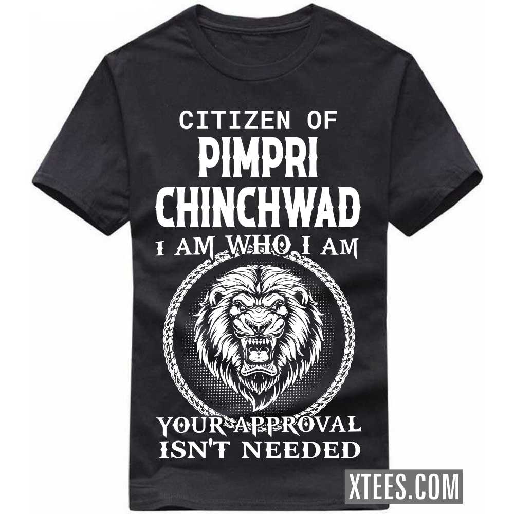 Citizen Of PIMPRI CHINCHWAD I Am Who I Am Your Approval Isn't Needed India City T-shirt image