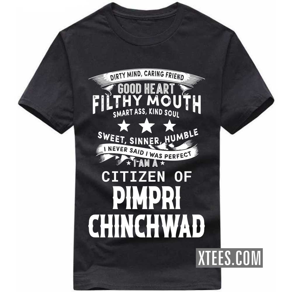 I Never Said I Was Perfect I Am A Citizen Of PIMPRI CHINCHWAD India City T-shirt image