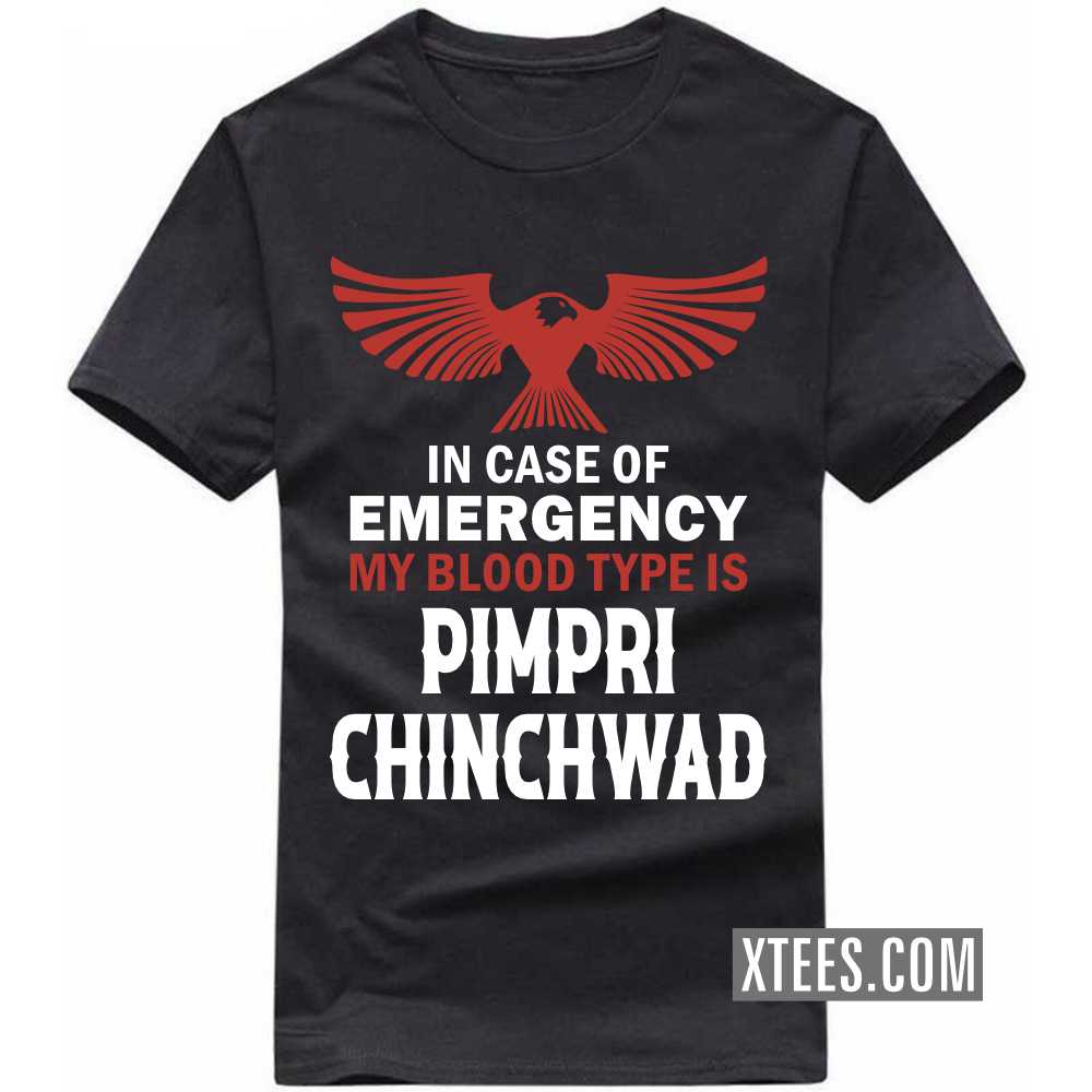 In Case Of Emergency My Blood Type Is PIMPRI CHINCHWAD India City T-shirt image
