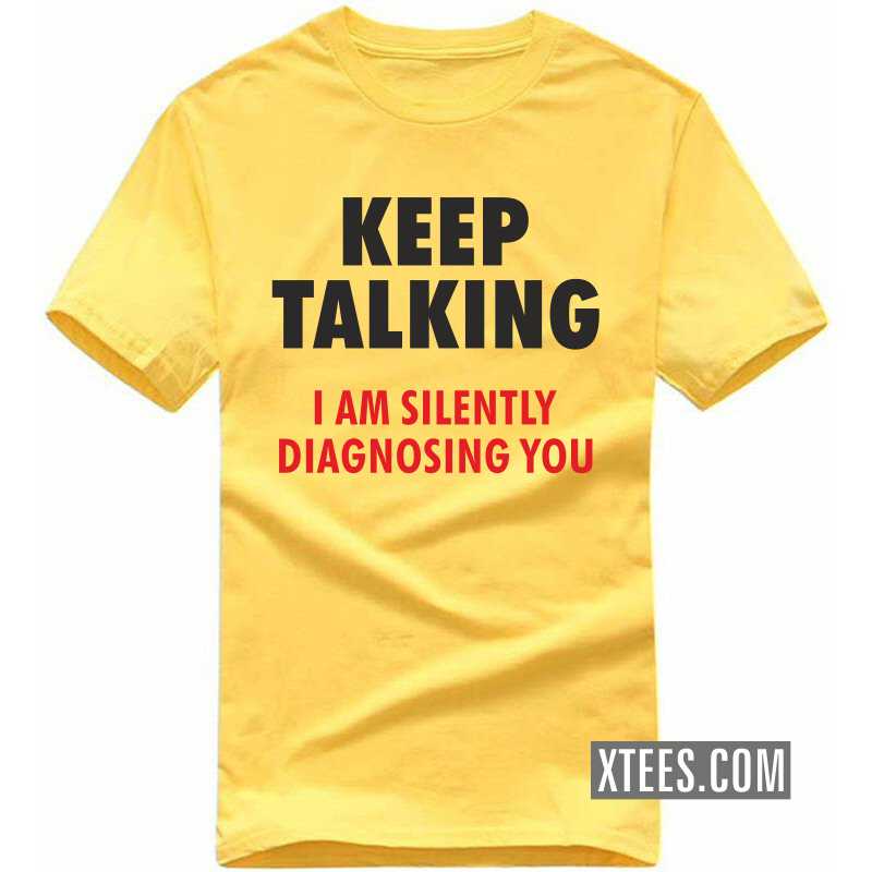 Keep Talking I Am Silently Diagnosing You T Shirt image