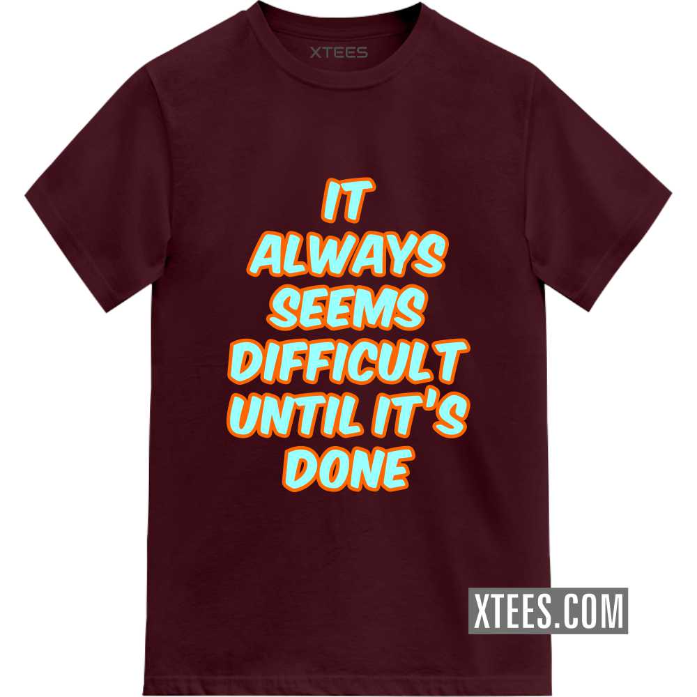 It Always Seems Difficult Until Its Done Motivational Quotes T-shirt image