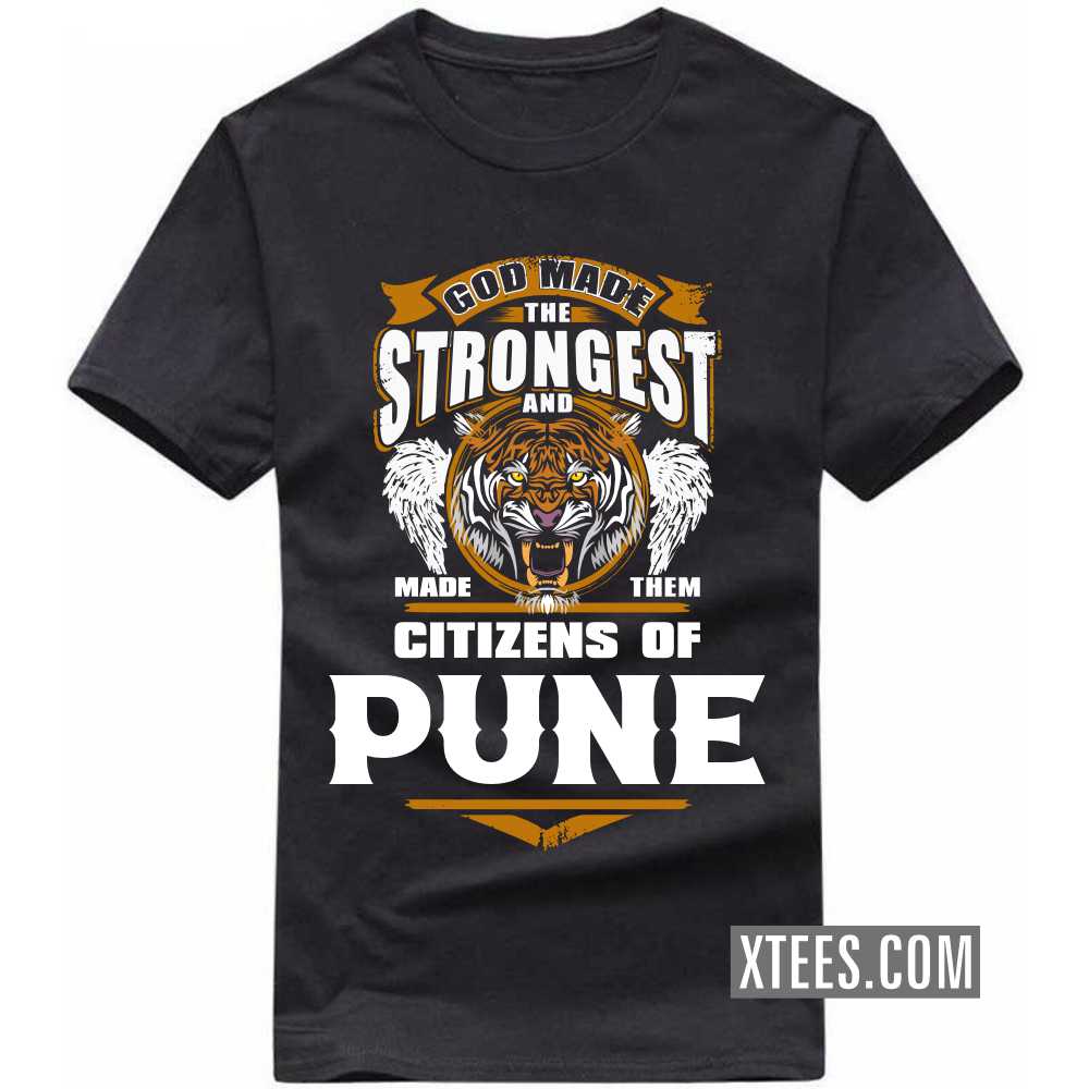 God Made The Strongest And Made Them Citizens Of PUNE India City T-shirt image