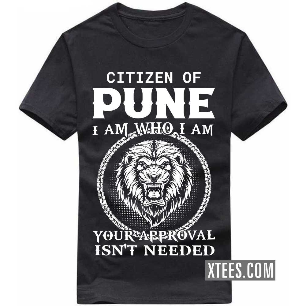 Citizen Of PUNE I Am Who I Am Your Approval Isn't Needed India City T-shirt image