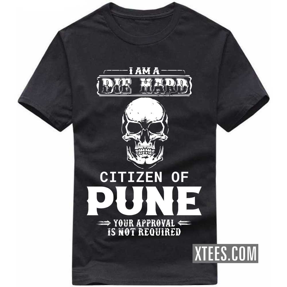 I Am A Die Hard Citizen Of PUNE Your Approval Is Not Required India City T-shirt image