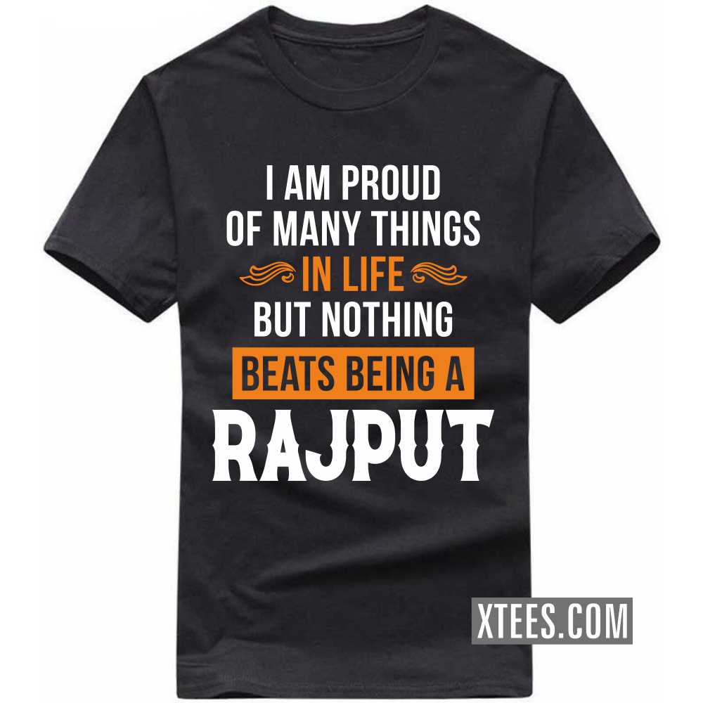 I Am Proud Of Many Things In Life But Nothing Beats Being A Rajput Caste Name T-shirt image