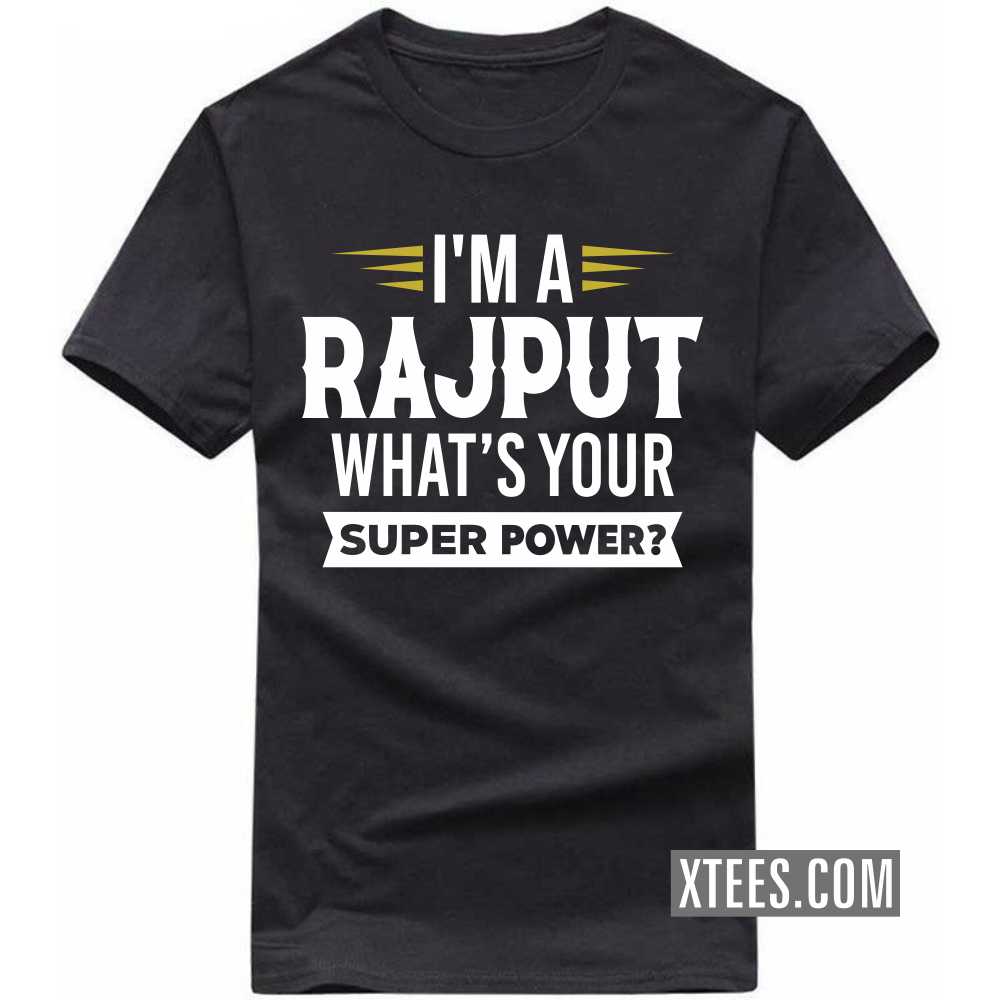 I'm A Rajput What's Your Super Power? Caste Name T-shirt image