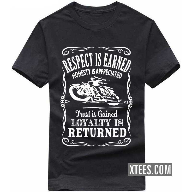 Respect Is Earned Honesty Is Appreciated Trust Is Gained Loyalty Is Returned Biker T-shirt India image