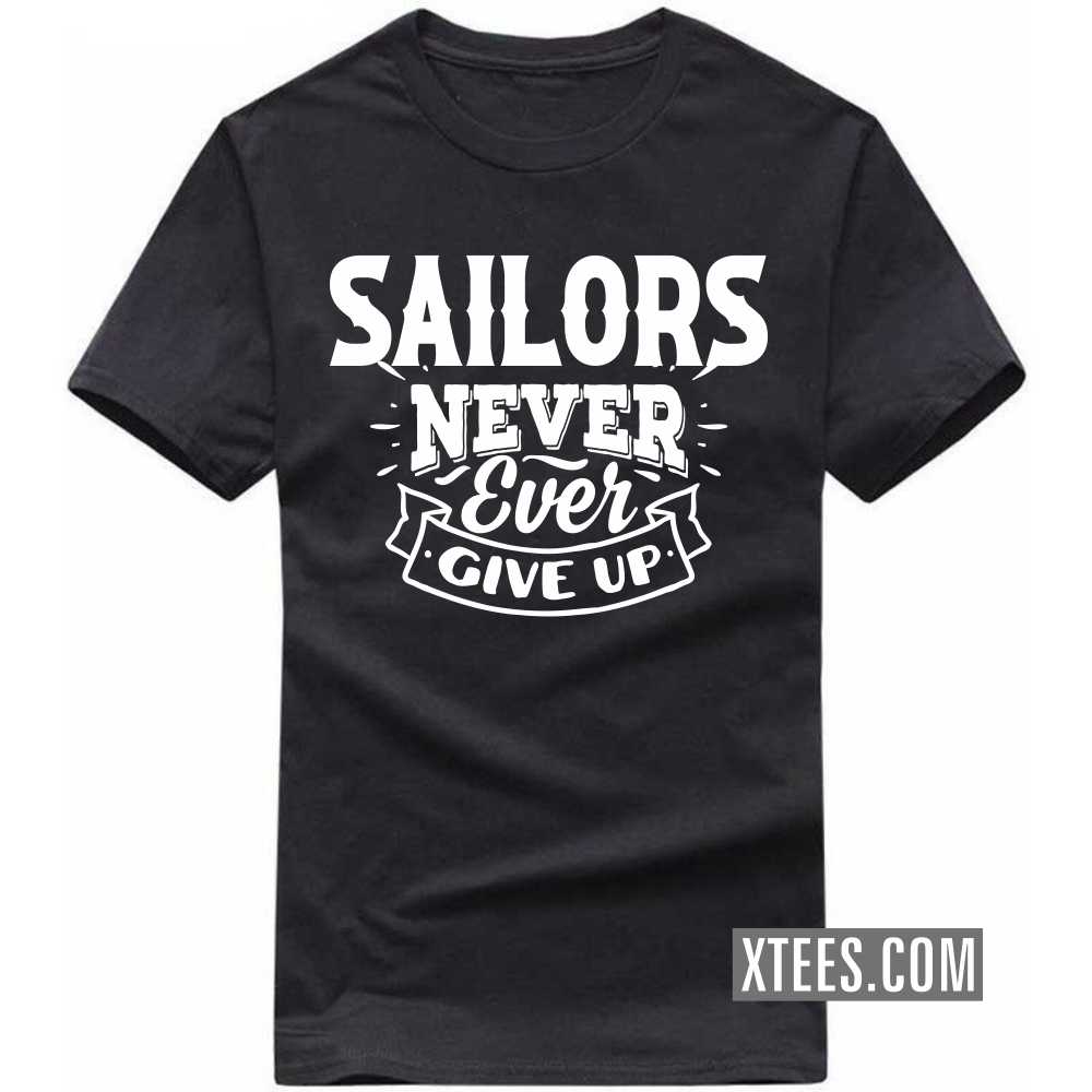 Sailors Never Ever Give Up Profession T-shirt image