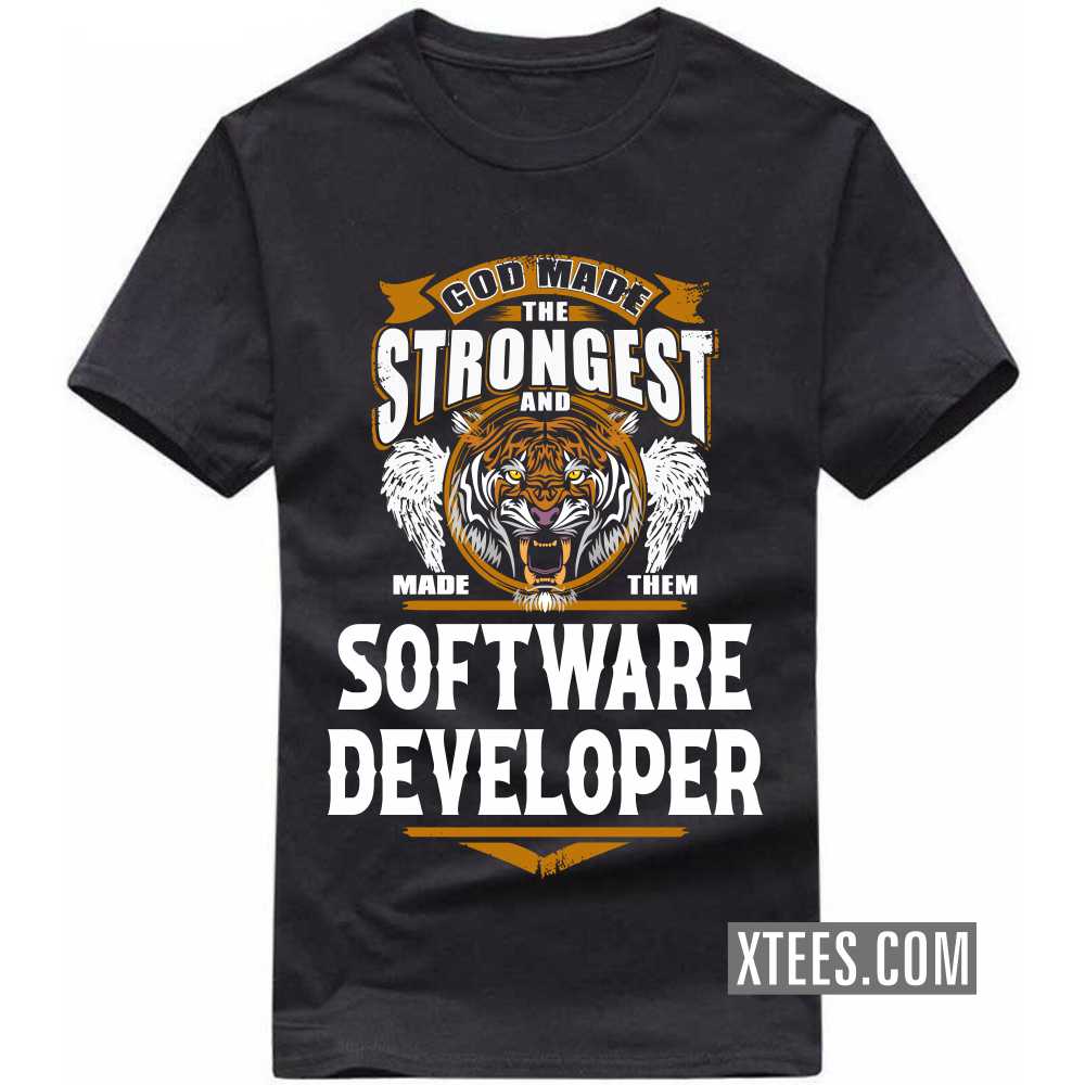 God Made The Strongest And Named Them SOFTWARE DEVELOPER Profession T-shirt image
