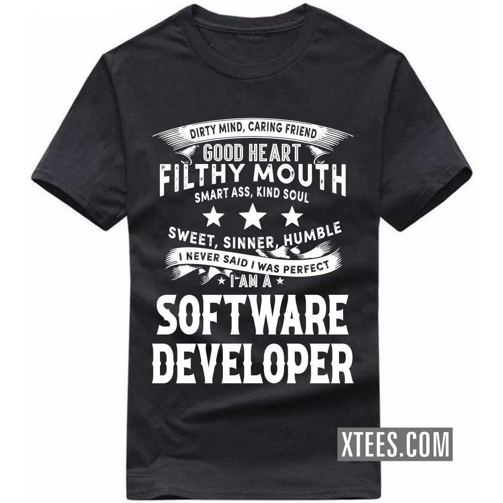 I Never Said I Was Perfect I Am A SOFTWARE DEVELOPER Profession T-shirt image