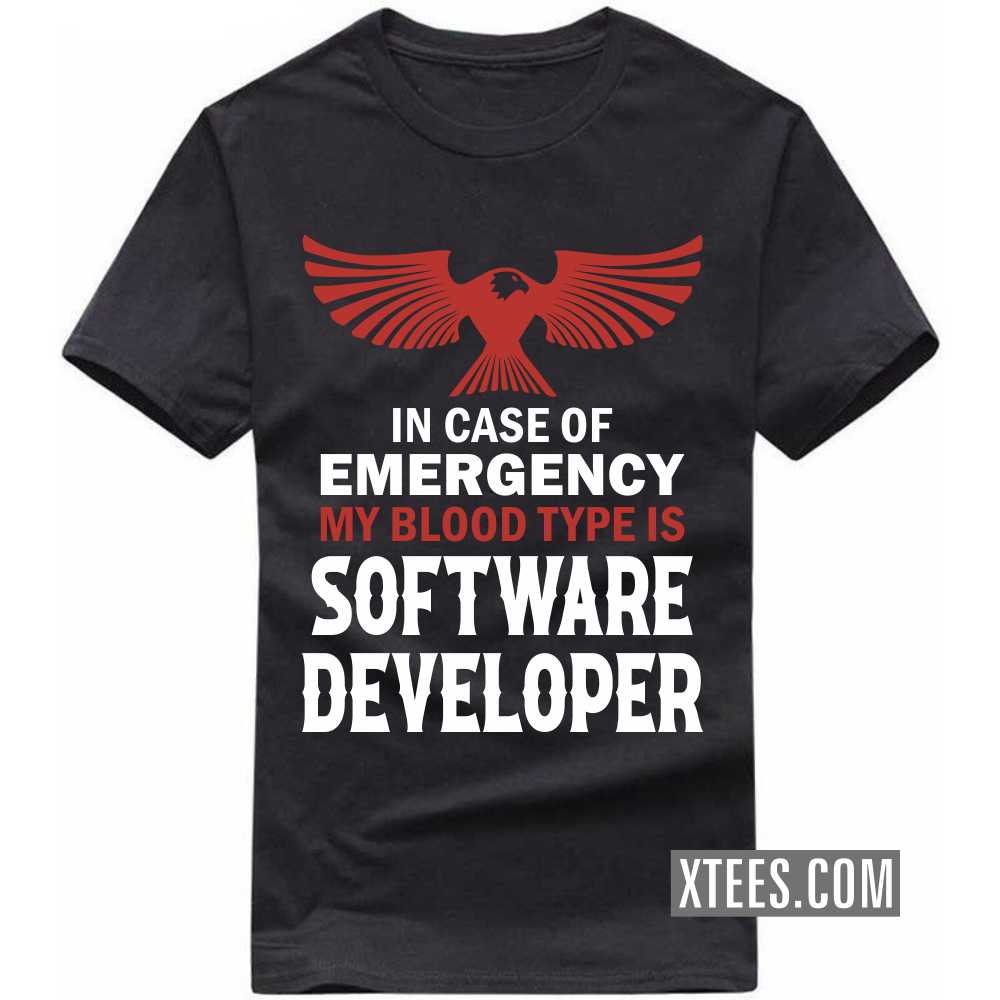 In Case Of Emergency My Blood Type Is SOFTWARE DEVELOPER Profession T-shirt image