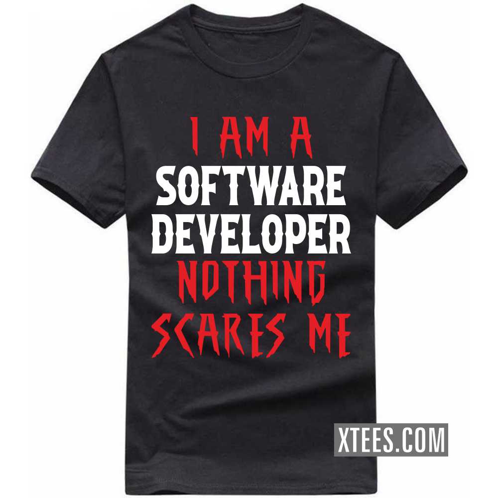 I Am A SOFTWARE DEVELOPER Nothing Scares Me Profession T-shirt image