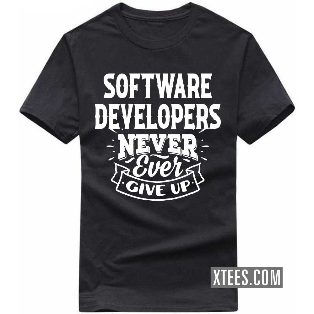 SOFTWARE DEVELOPERs Never Ever Give Up Profession T-shirt image