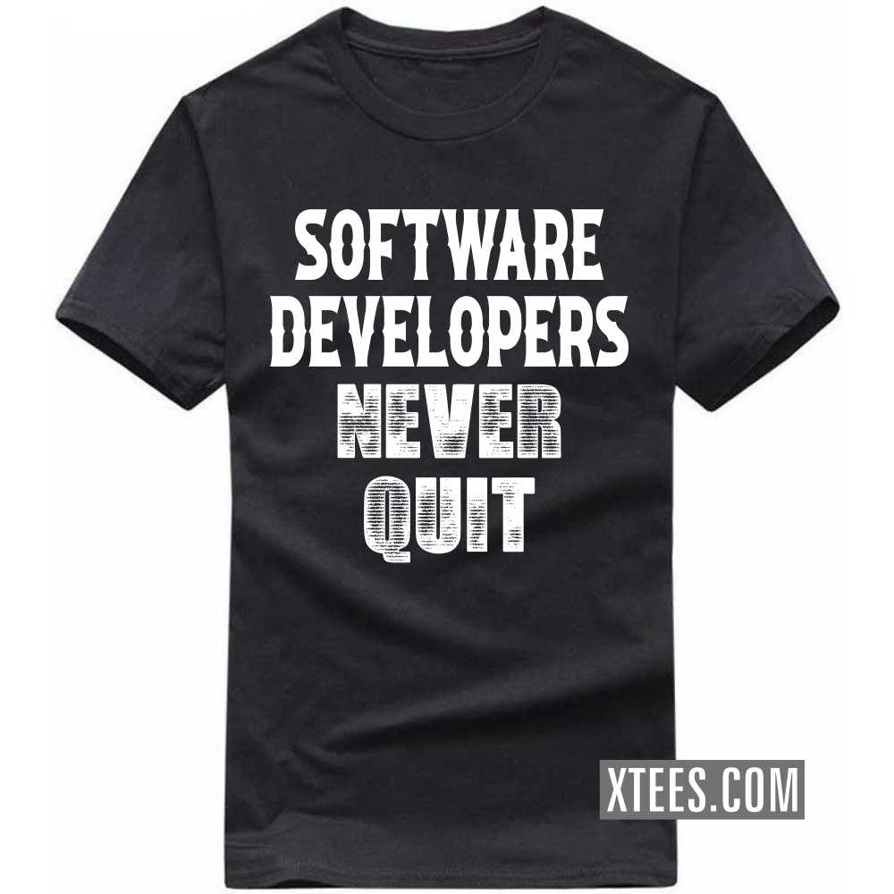 SOFTWARE DEVELOPERs Never Quit Profession T-shirt image