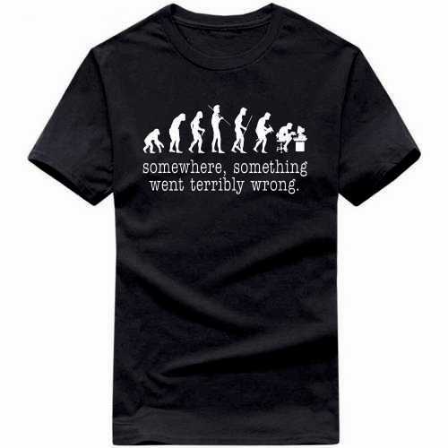 Somewhere Something Went Terribly Wrong Funny Geek Programmer Quotes T-shirt India image