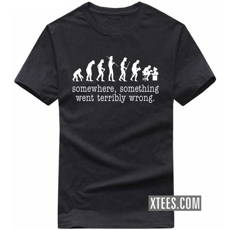 Somewhere Something Went Terribly Wrong T-shirt image Somewhere Something Went Terribly Wrong T-shirt image