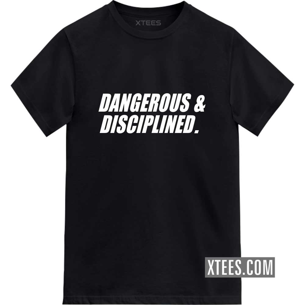 Dangerous And Disciplined Motivational Quotes T-shirt image