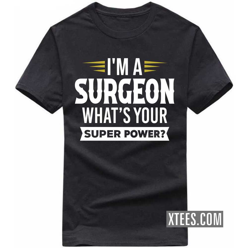 I'm A SURGEON What's Your Superpower Profession T-shirt image