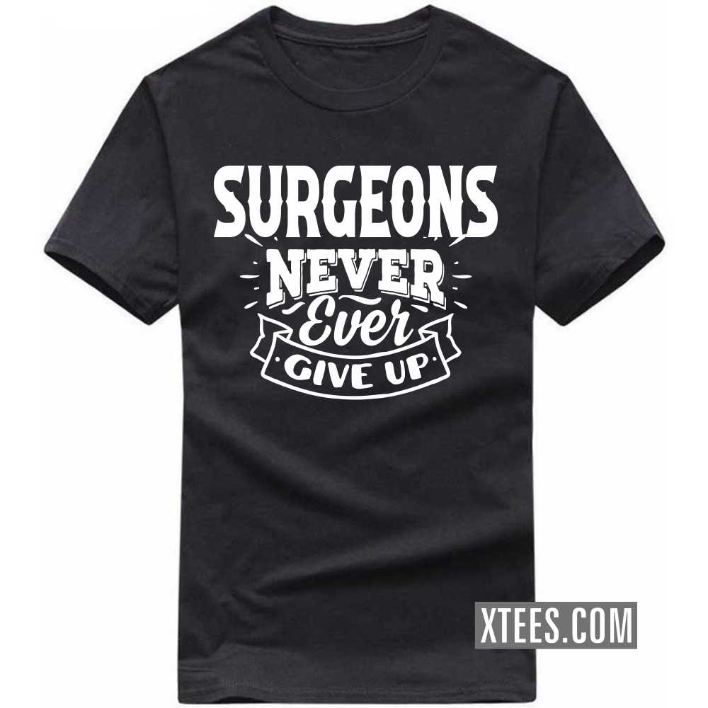 SURGEONs Never Ever Give Up Profession T-shirt image