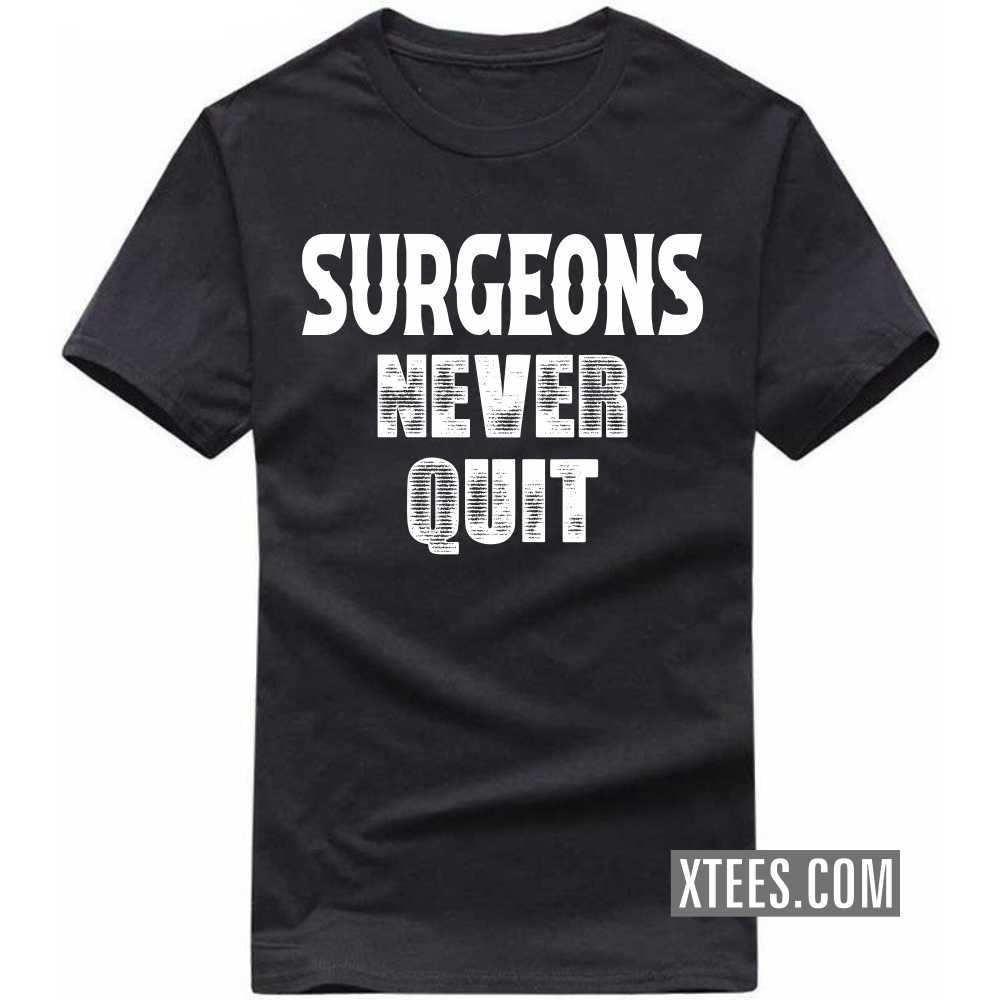 SURGEONs Never Quit Profession T-shirt image
