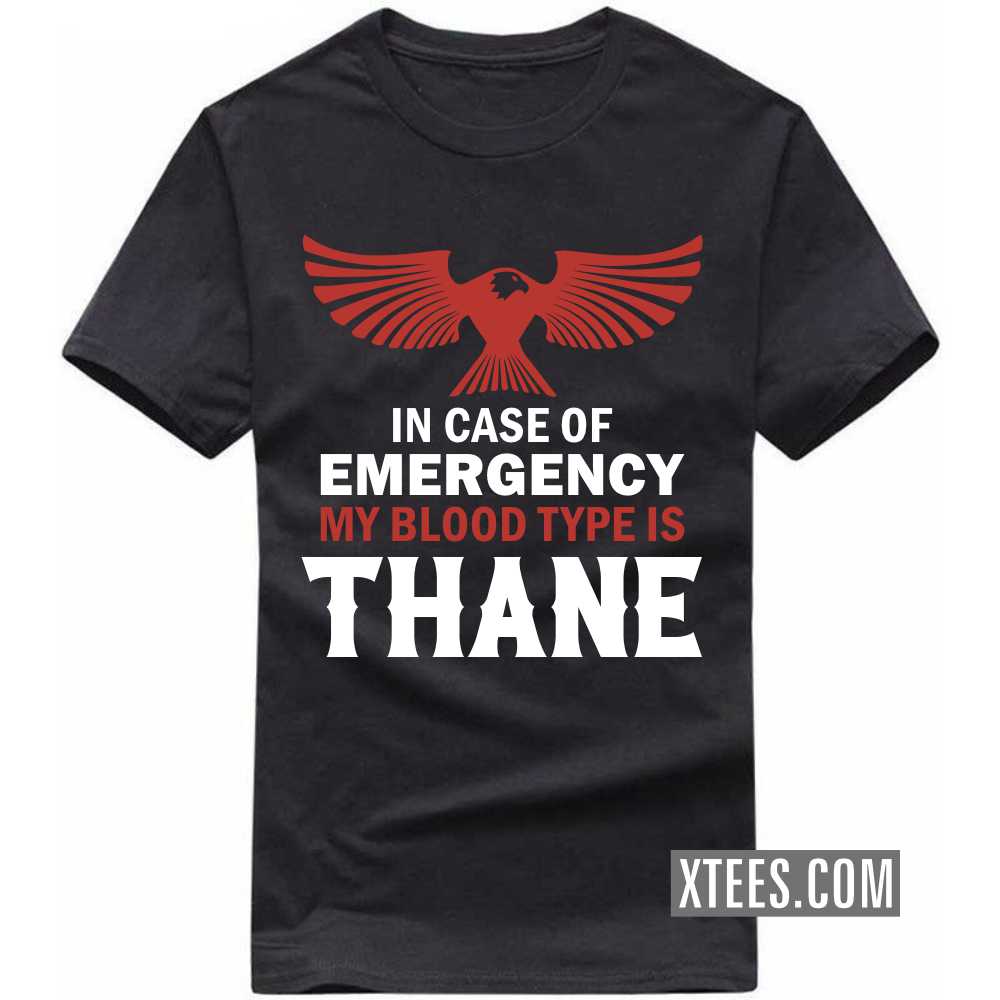In Case Of Emergency My Blood Type Is THANE India City T-shirt image