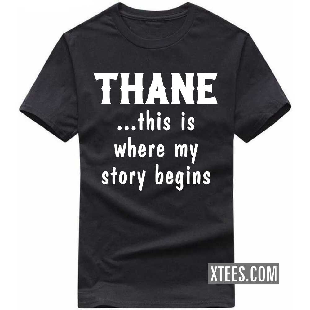 THANE This Is Where My Story Begins India City T-shirt image