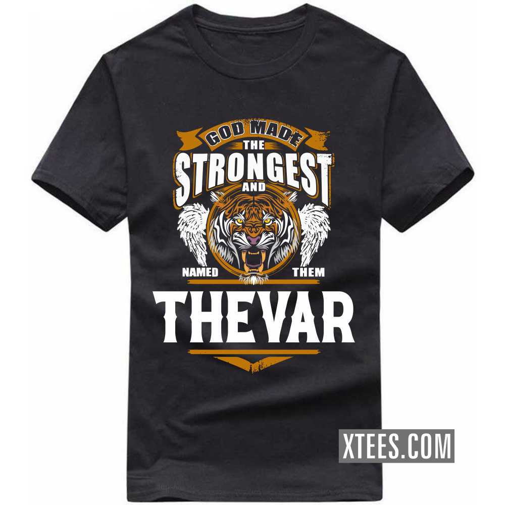 God Made The Strongest And Named Them Thevar Caste Name T-shirt image