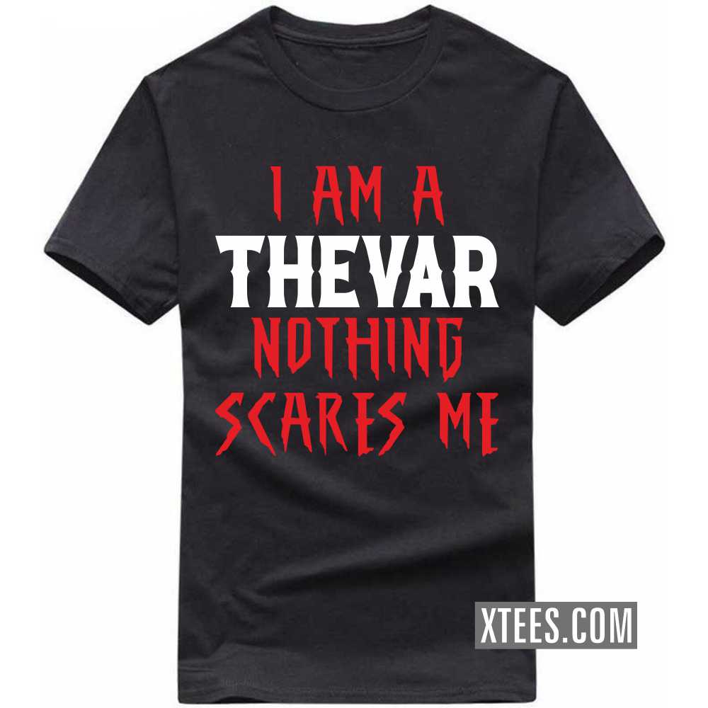 I Am A Thevar Nothing Scares Me Caste Name T-shirt image
