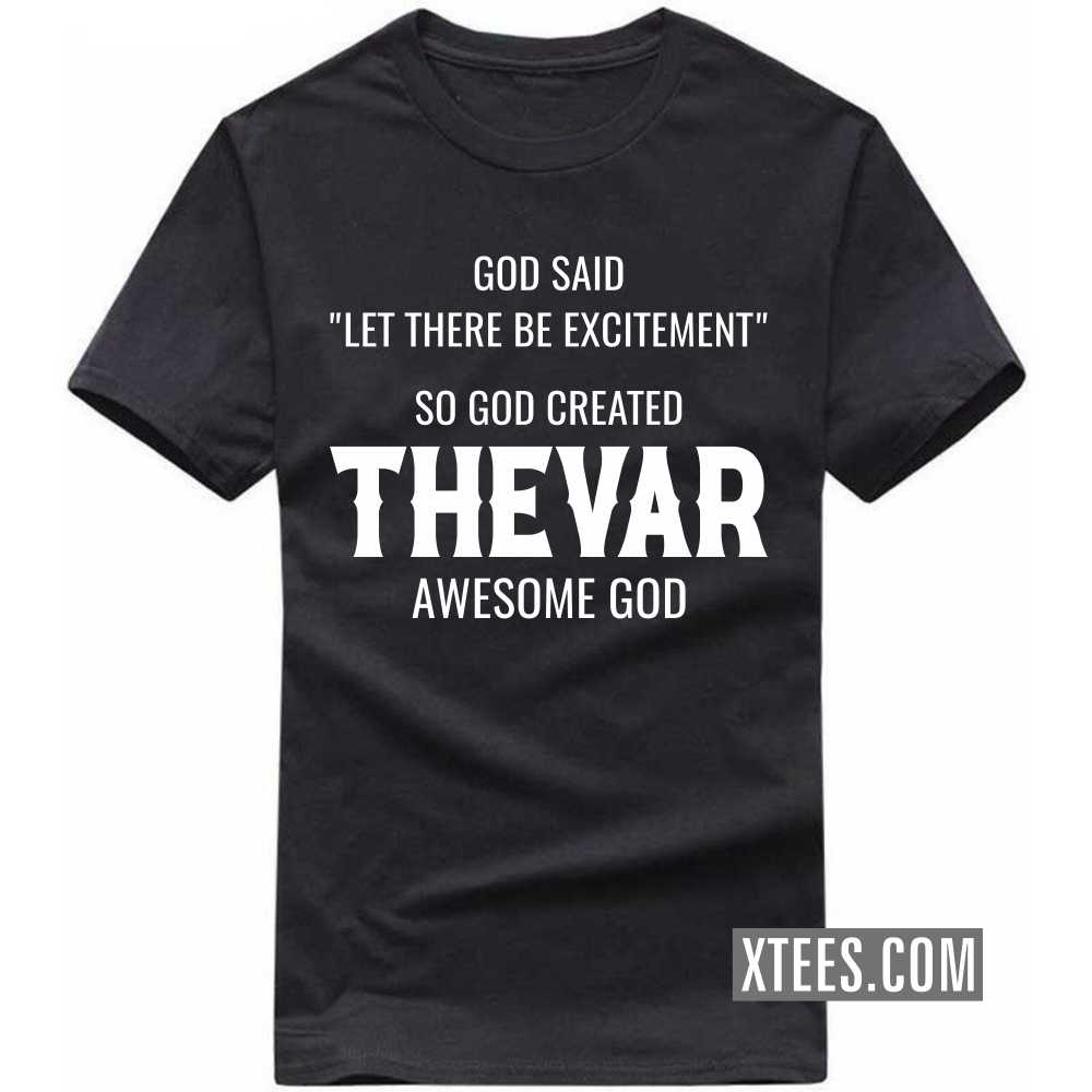God Said Let There Be Excitement So God Created Thevars Awesome God Caste Name T-shirt image