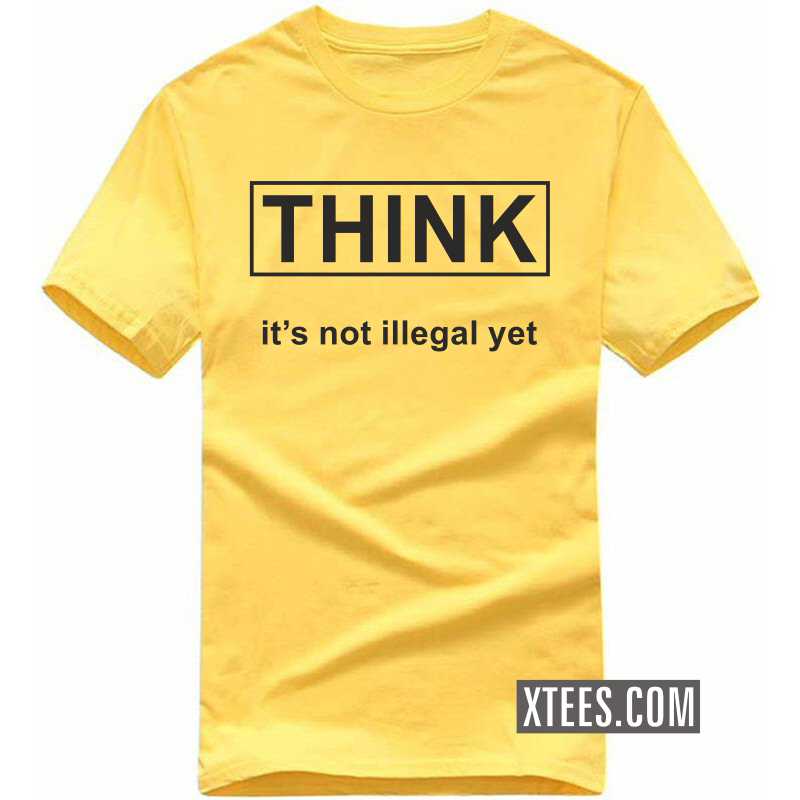 Think It's Not Illegal Yet Motivational Quotes T-shirt image