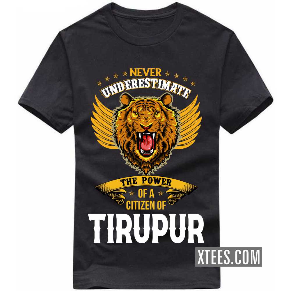 Never Underestimate The Power Of A Citizen Of TIRUPUR India City T-shirt image