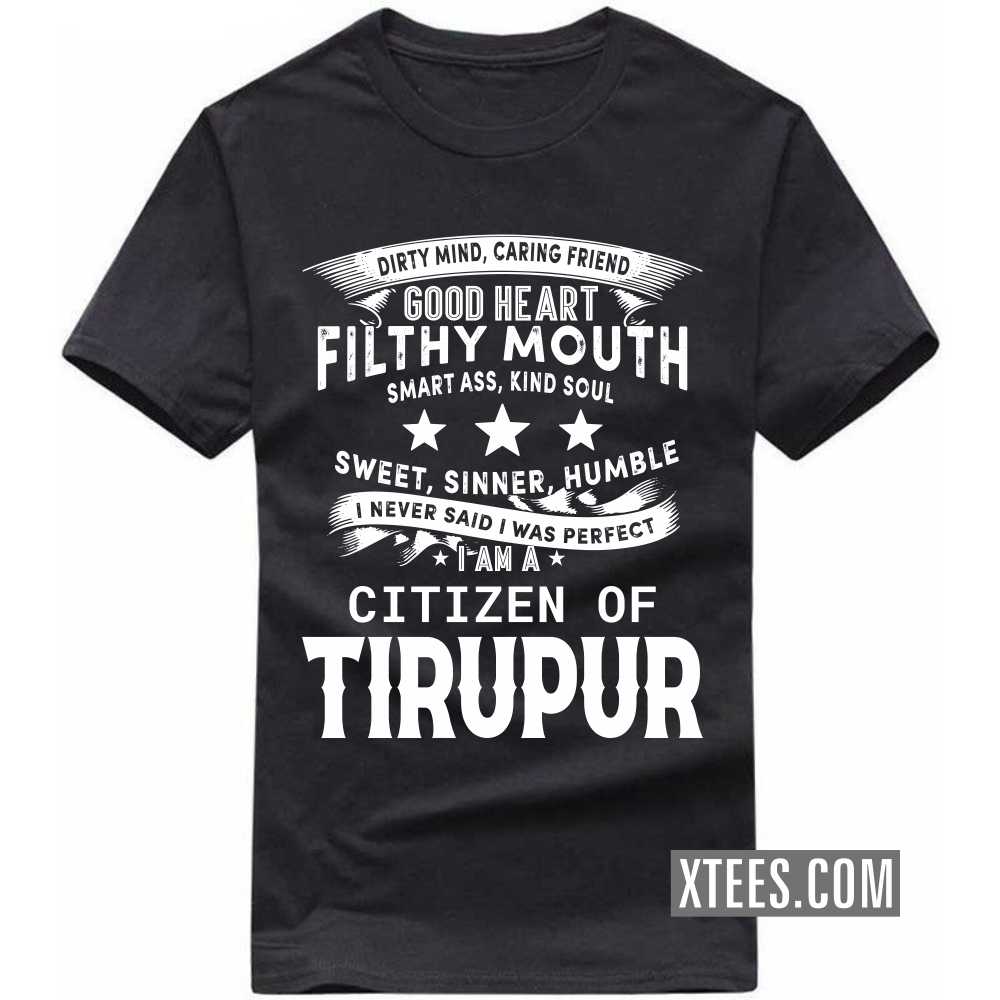 I Never Said I Was Perfect I Am A Citizen Of TIRUPUR India City T-shirt image