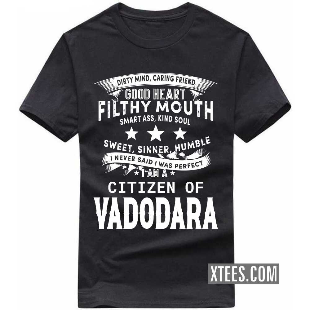 I Never Said I Was Perfect I Am A Citizen Of VADODARA India City T-shirt image