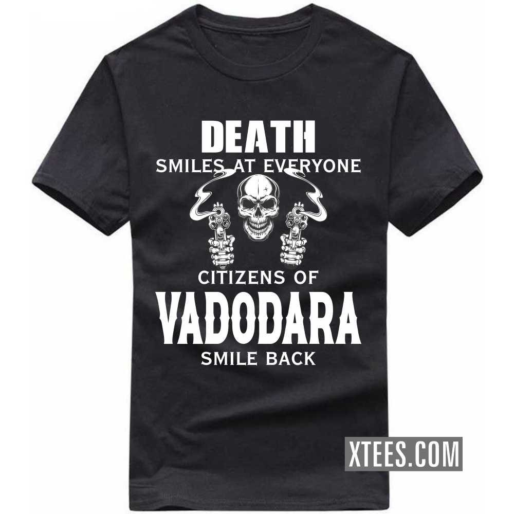 Death Smiles At Everyone Citizens Of VADODARA Smile Back India City T-shirt image