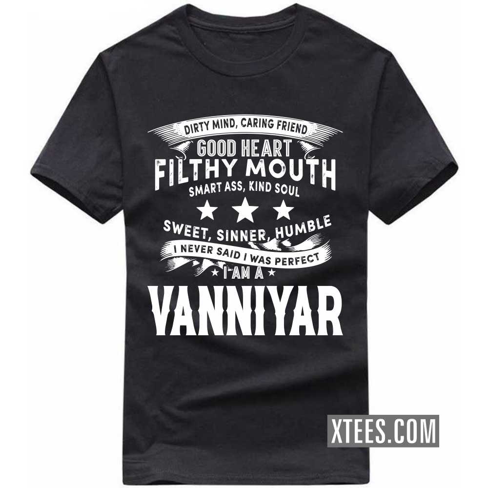 I Never Said I Was Perfect I Am A Vanniyar Caste Name T-shirt image